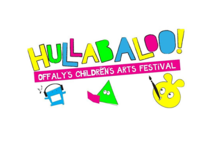 Hullaballo! Offaly’s Children’s Arts Festival